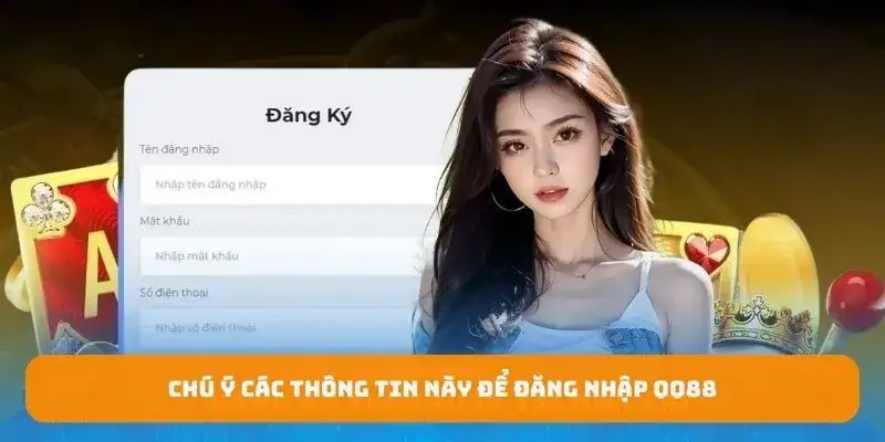 Chú ý các thông tin này để đăng nhập QQ88