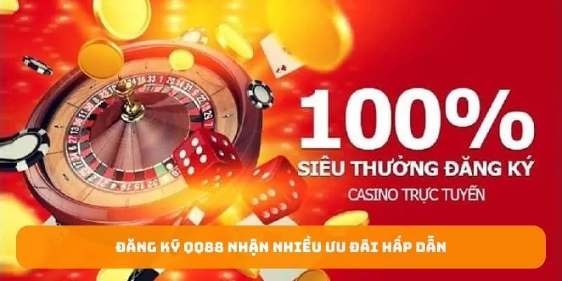 Đăng ký QQ88 nhận nhiều ưu đãi hấp dẫn