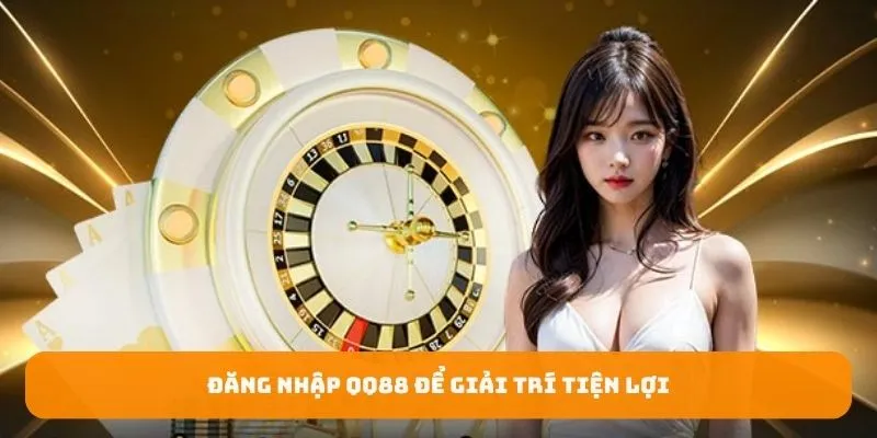 Đăng nhập QQ88 để giải trí tiện lợi