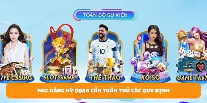 Khi đăng ký QQ88 cần tuân thủ các quy định