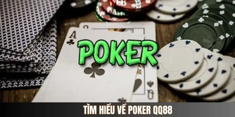 Tóm tắt đôi điều về Poker QQ88