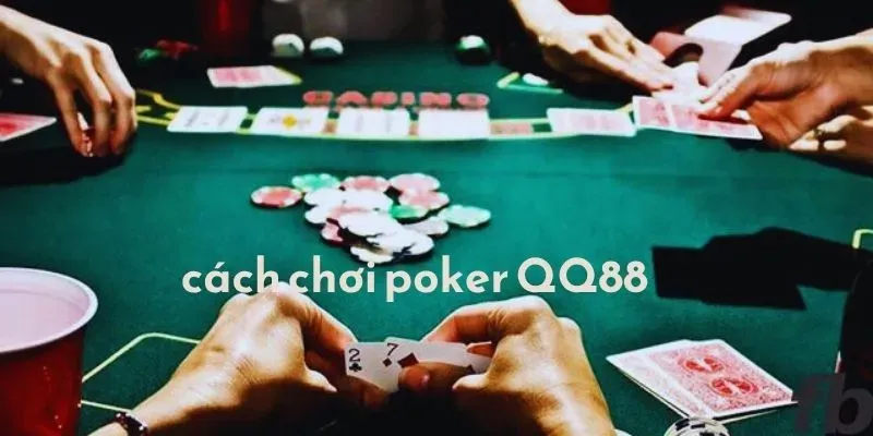 Tuyệt chiêu dùng cho Poker QQ88 hữu hiệu